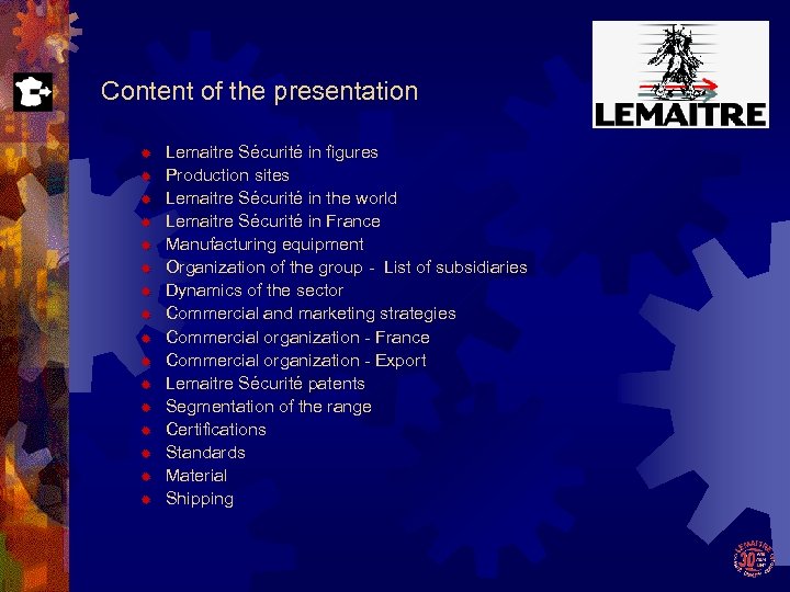 Content of the presentation ® ® ® ® Lemaitre Sécurité in figures Production sites