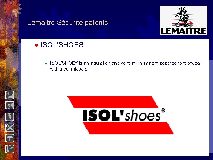 Lemaitre Sécurité patents ® ISOL’SHOES: ® ISOL’SHOE® is an insulation and ventilation system adapted