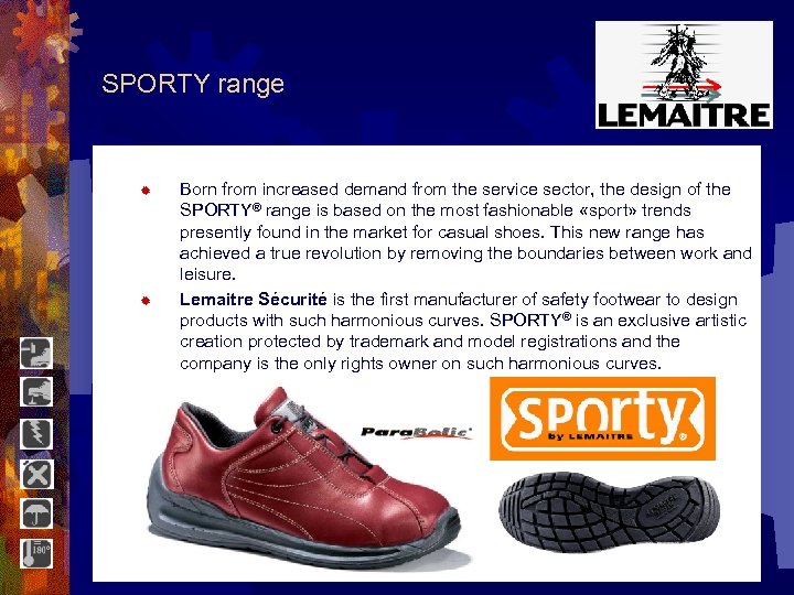 SPORTY range ® ® Born from increased demand from the service sector, the design