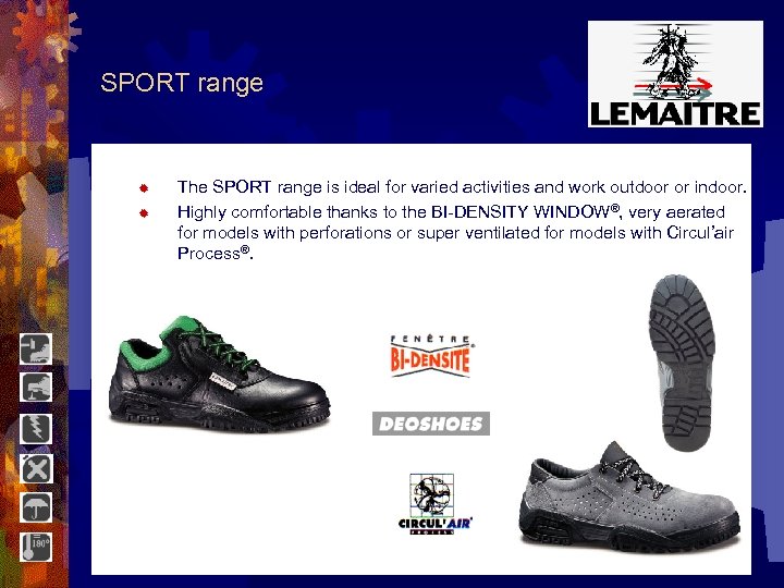 SPORT range ® ® The SPORT range is ideal for varied activities and work