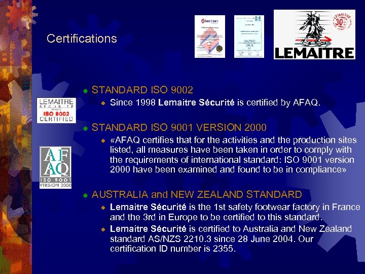 Certifications ® STANDARD ISO 9002 l ® STANDARD ISO 9001 VERSION 2000 l ®