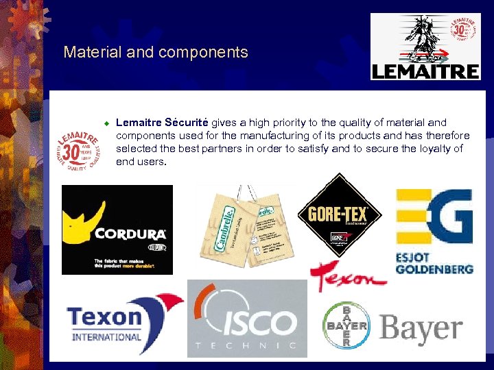 Material and components ® Lemaitre Sécurité gives a high priority to the quality of