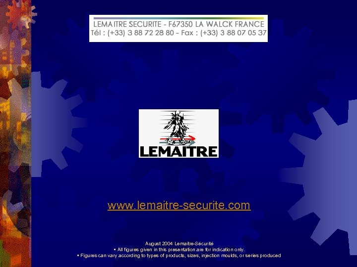 www. lemaitre-securite. com August 2004 Lemaitre-Sécurité • All figures given in this presentation are