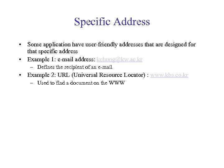 Specific Address • Some application have user-friendly addresses that are designed for that specific