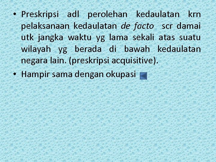 • Preskripsi adl perolehan kedaulatan krn pelaksanaan kedaulatan de facto scr damai utk