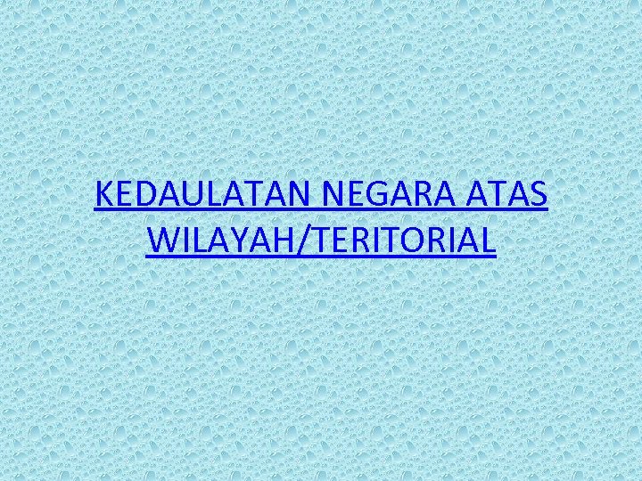 KEDAULATAN NEGARA ATAS WILAYAH/TERITORIAL 