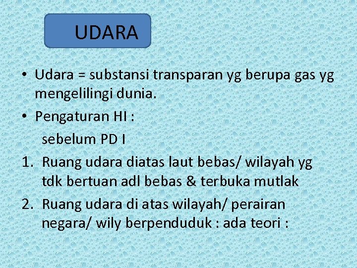 UDARA • Udara = substansi transparan yg berupa gas yg mengelilingi dunia. • Pengaturan