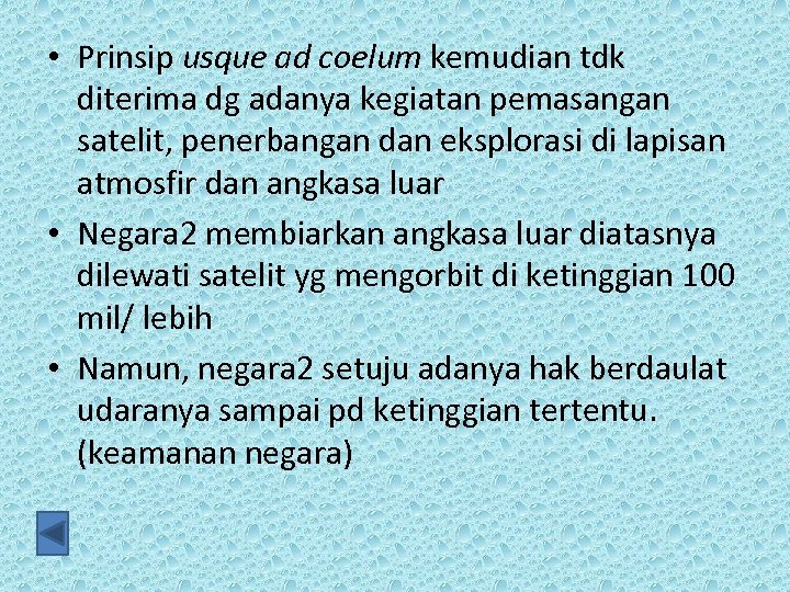  • Prinsip usque ad coelum kemudian tdk diterima dg adanya kegiatan pemasangan satelit,