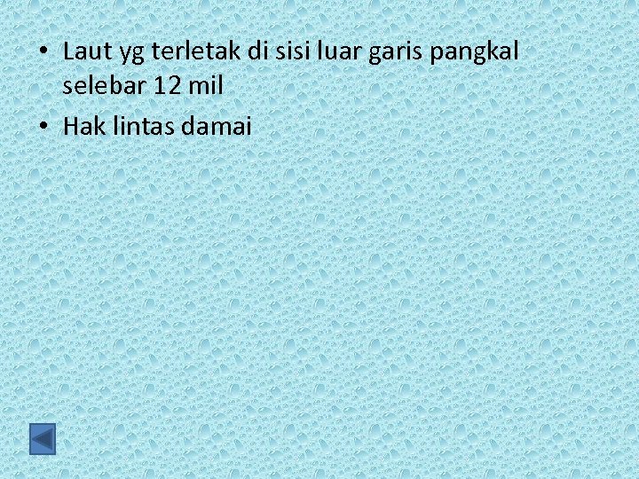  • Laut yg terletak di sisi luar garis pangkal selebar 12 mil •