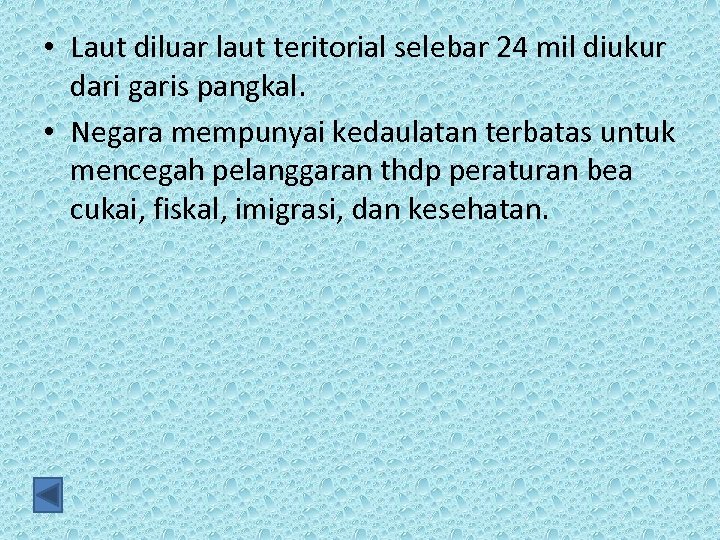  • Laut diluar laut teritorial selebar 24 mil diukur dari garis pangkal. •