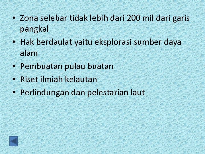  • Zona selebar tidak lebih dari 200 mil dari garis pangkal • Hak