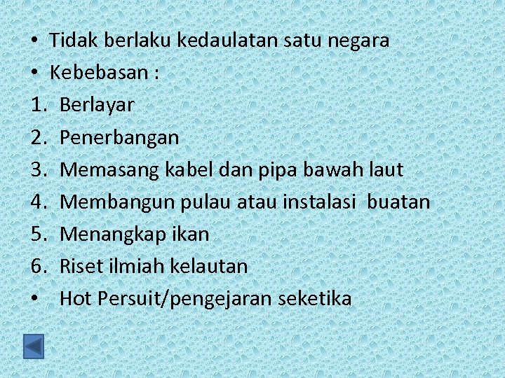  • Tidak berlaku kedaulatan satu negara • Kebebasan : 1. Berlayar 2. Penerbangan
