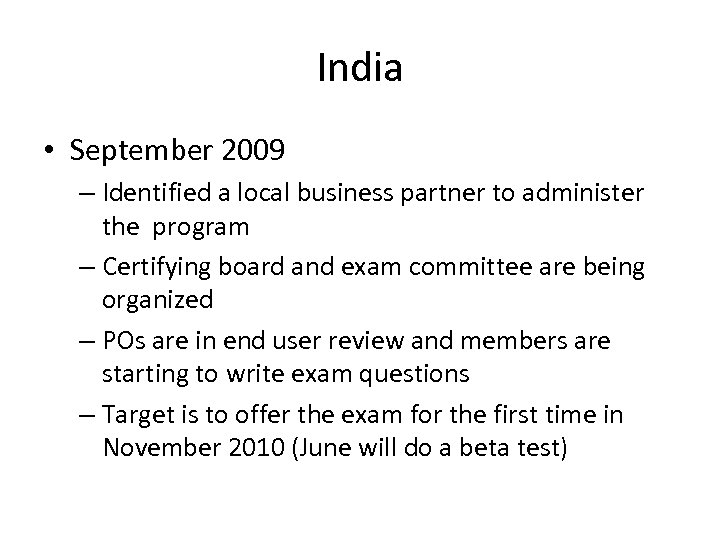 India • September 2009 – Identified a local business partner to administer the program