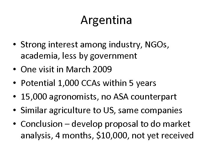 Argentina • Strong interest among industry, NGOs, academia, less by government • One visit