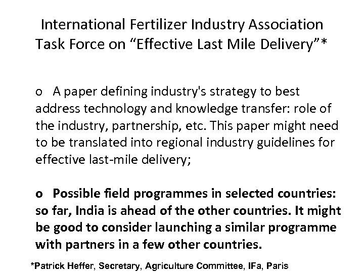 International Fertilizer Industry Association Task Force on “Effective Last Mile Delivery”* o A paper