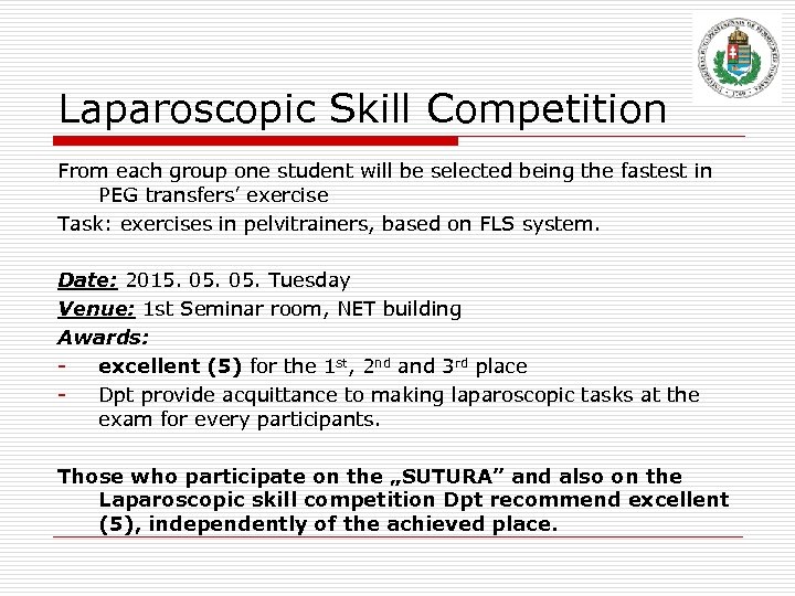 Laparoscopic Skill Competition From each group one student will be selected being the fastest