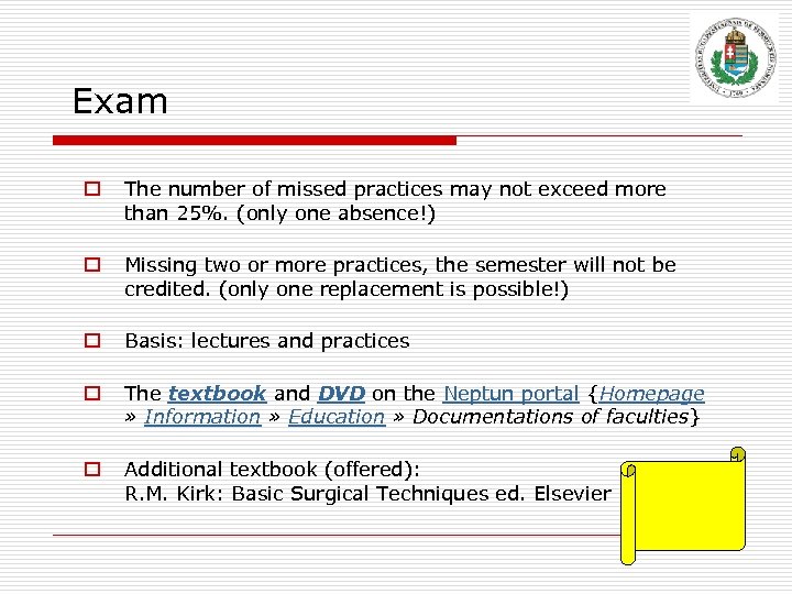 Exam o The number of missed practices may not exceed more than 25%. (only