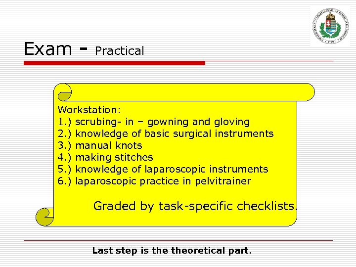 Exam - Practical Workstation: 1. ) scrubing- in – gowning and gloving 2. )