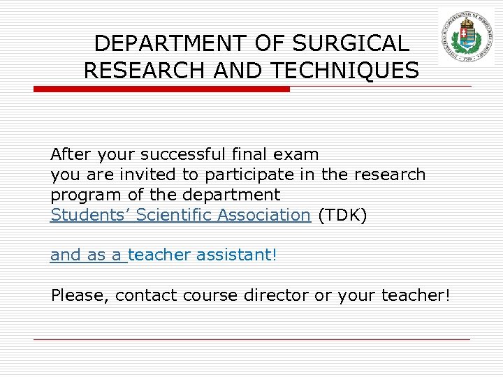 DEPARTMENT OF SURGICAL RESEARCH AND TECHNIQUES After your successful final exam you are invited