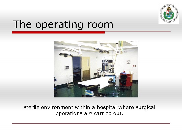 The operating room sterile environment within a hospital where surgical operations are carried out.