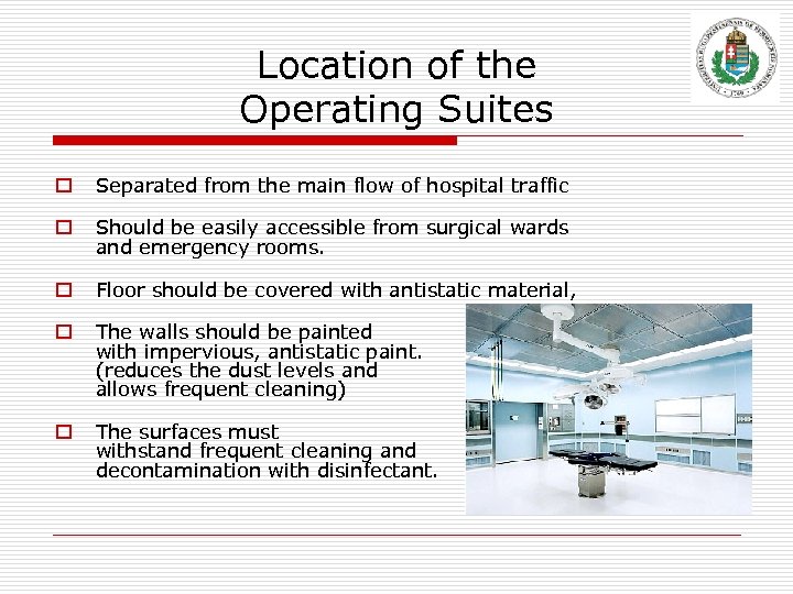 Location of the Operating Suites o Separated from the main flow of hospital traffic