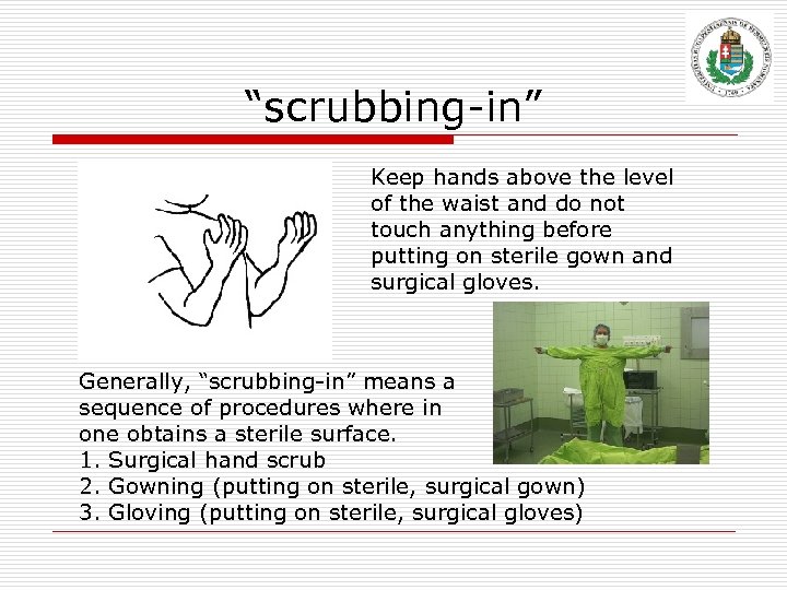 “scrubbing-in” Keep hands above the level of the waist and do not touch anything