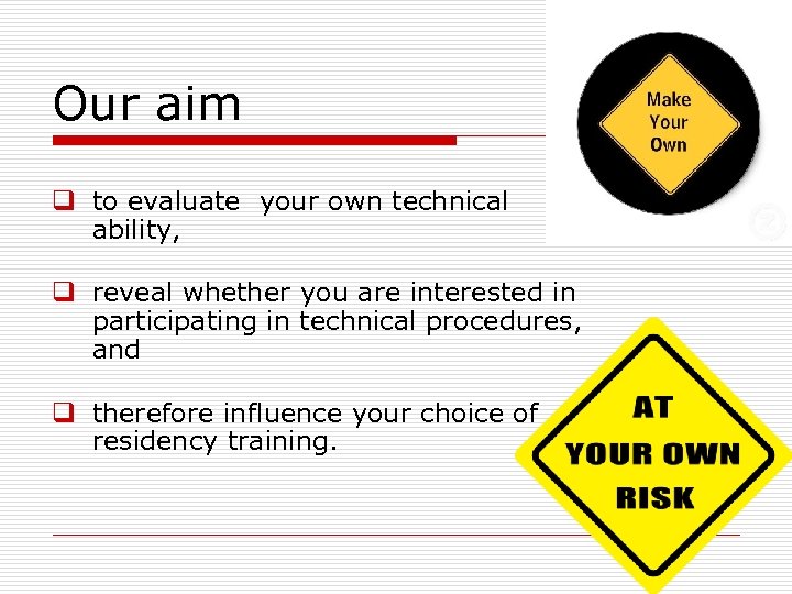 Our aim q to evaluate your own technical ability, q reveal whether you are