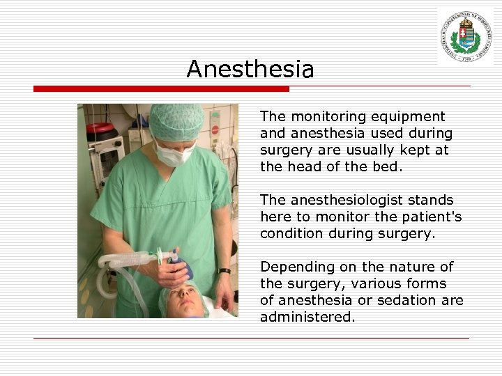 Anesthesia The monitoring equipment and anesthesia used during surgery are usually kept at the