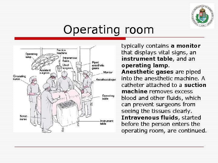 Operating room typically contains a monitor that displays vital signs, an instrument table, and