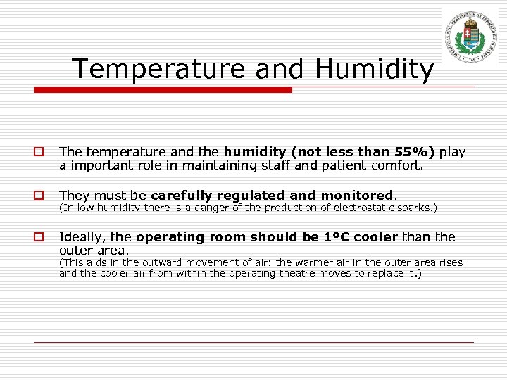 Temperature and Humidity o The temperature and the humidity (not less than 55%) play