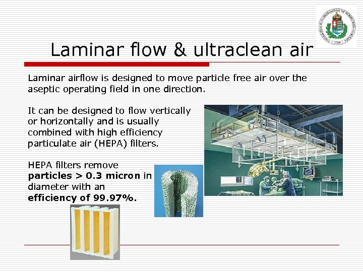 Laminar flow & ultraclean air Laminar airflow is designed to move particle free air