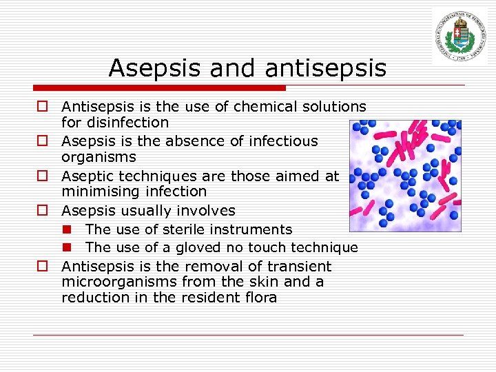 Asepsis and antisepsis o Antisepsis is the use of chemical solutions for disinfection o