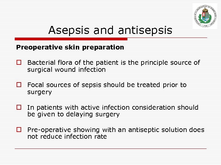 Asepsis and antisepsis Preoperative skin preparation o Bacterial flora of the patient is the