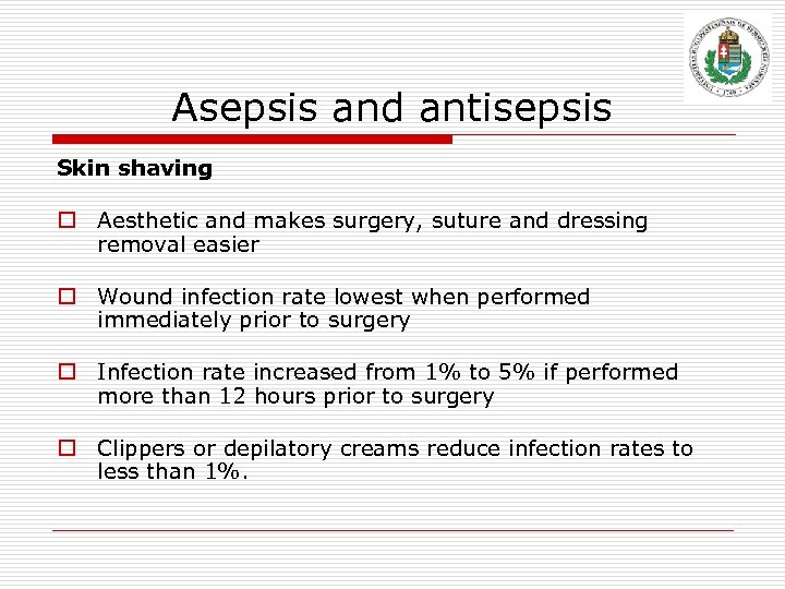 Asepsis and antisepsis Skin shaving o Aesthetic and makes surgery, suture and dressing removal