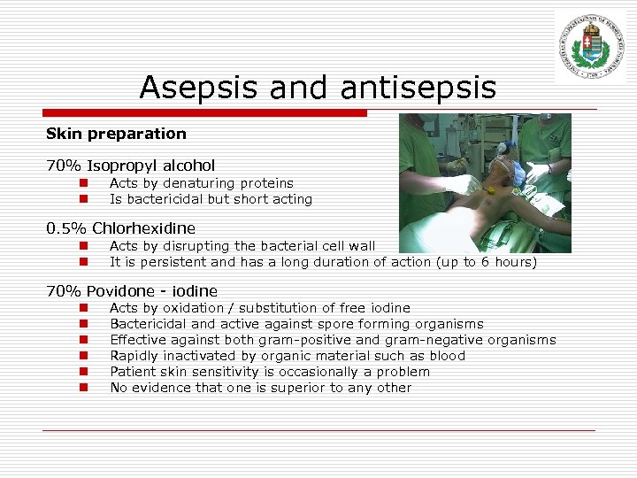 Asepsis and antisepsis Skin preparation 70% Isopropyl alcohol n n Acts by denaturing proteins