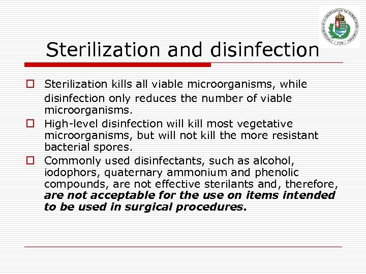 Sterilization and disinfection o Sterilization kills all viable microorganisms, while disinfection only reduces the