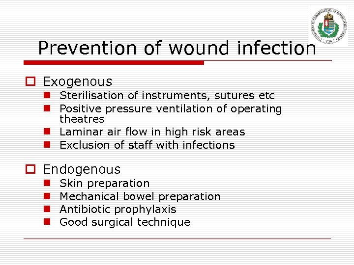 Prevention of wound infection o Exogenous n Sterilisation of instruments, sutures etc n Positive