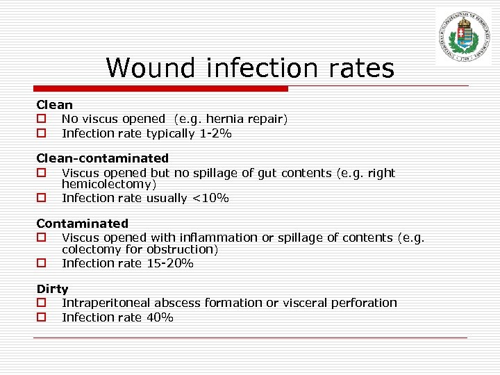 Wound infection rates Clean o No viscus opened (e. g. hernia repair) o Infection