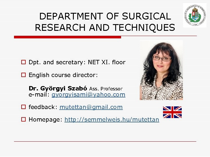 DEPARTMENT OF SURGICAL RESEARCH AND TECHNIQUES o Dpt. and secretary: NET XI. floor o