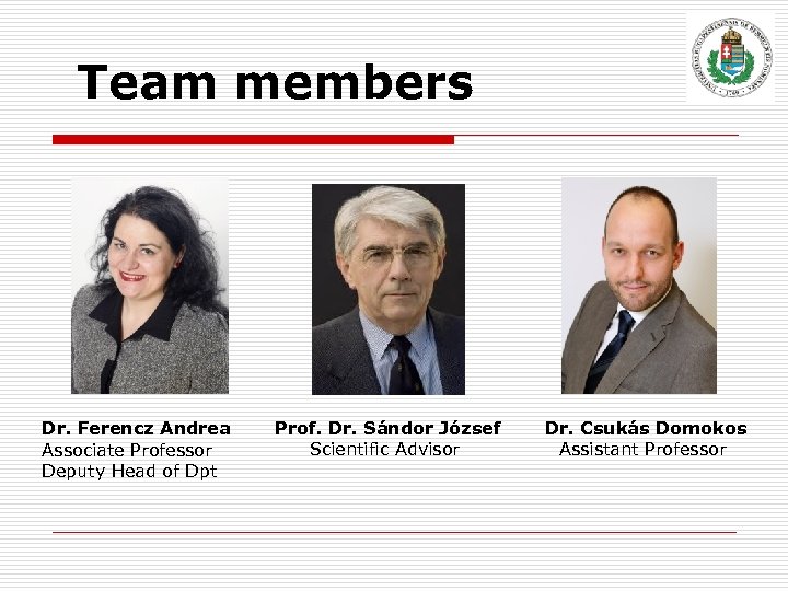 Team members Dr. Ferencz Andrea Associate Professor Deputy Head of Dpt Prof. Dr. Sándor