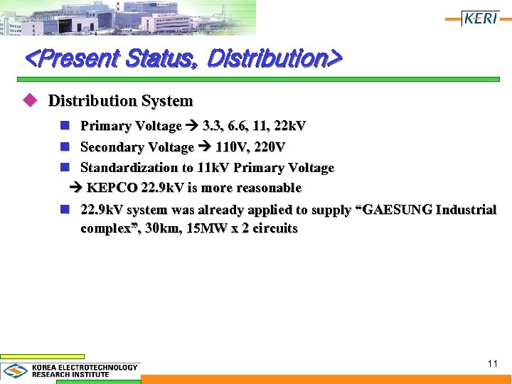 <Present Status, Distribution> u Distribution System n Primary Voltage 3. 3, 6. 6, 11,