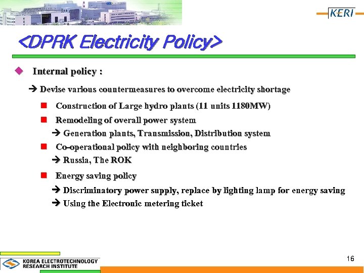 <DPRK Electricity Policy> u Internal policy : Devise various countermeasures to overcome electricity shortage