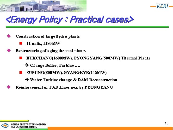 <Energy Policy : Practical cases> u Construction of large hydro plants n 11 units,