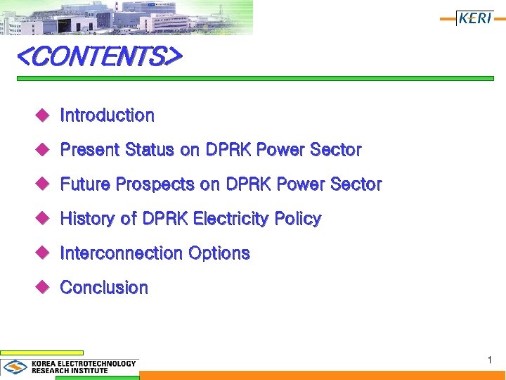 <CONTENTS> u Introduction u Present Status on DPRK Power Sector u Future Prospects on