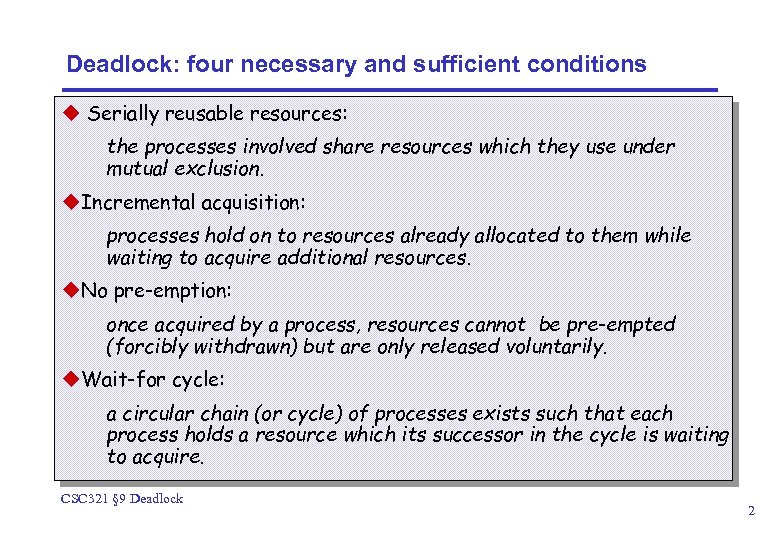 Deadlock: four necessary and sufficient conditions u Serially reusable resources: the processes involved share