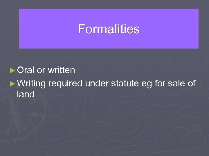 Formalities ► Oral or written ► Writing required under statute land eg for sale