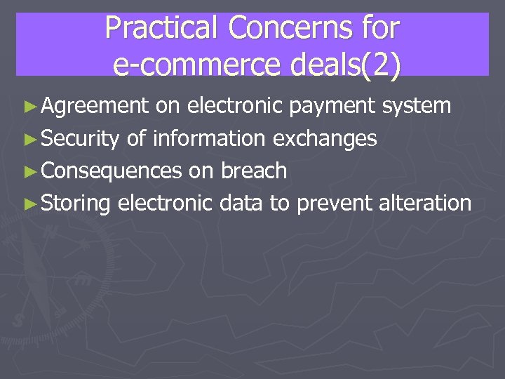 Practical Concerns for e-commerce deals(2) ► Agreement on electronic payment system ► Security of