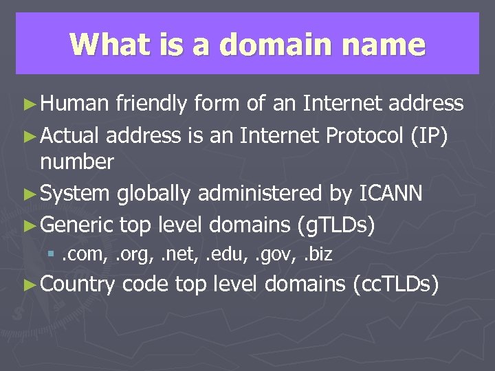 What is a domain name ► Human friendly form of an Internet address ►