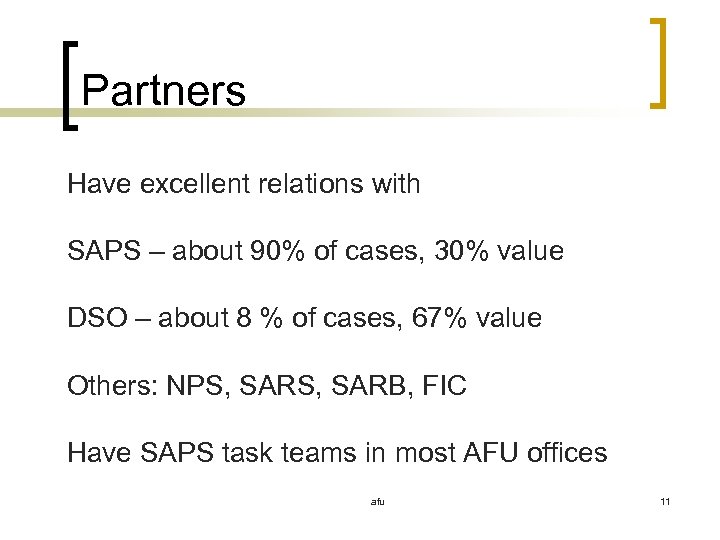 Partners Have excellent relations with SAPS – about 90% of cases, 30% value DSO