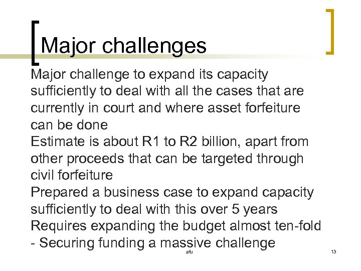 Major challenges Major challenge to expand its capacity sufficiently to deal with all the